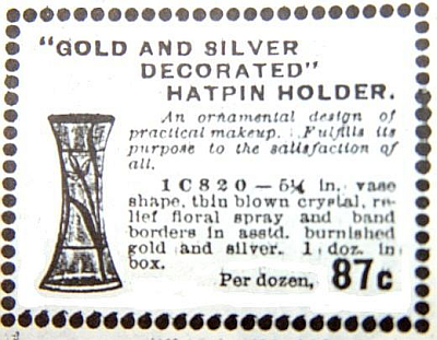 This Oct. 1909 Butler Bros. Catalog ad refers to this piece as a HATPIN HOLDER.So, we stand corrected! This has been referred to as a VASE.