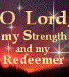 O Lord, my strength and redeemer.